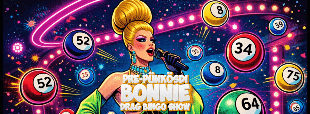 Pre-pünkösdi BONNIE Drag Bingo Show