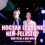 Hogyan legyünk NER-feleség - A sikeres nő titka - rendszerfüggetlenül